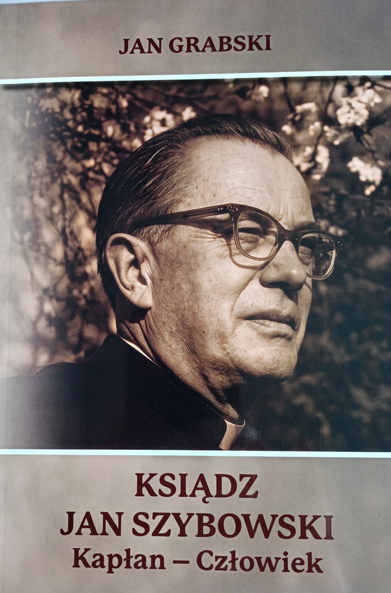 Ksiądz Jan Szybowski. kapłan – Człowiek              Nowa książka